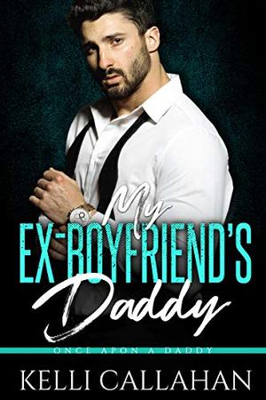My Ex-Boyfriend's Daddy (Once Upon a Daddy #9)