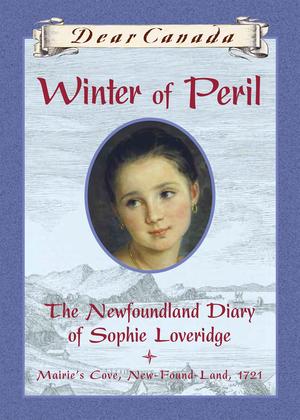 Winter of Peril: The Newfoundland Diary of Sophie Loveridge by Jan Andrews