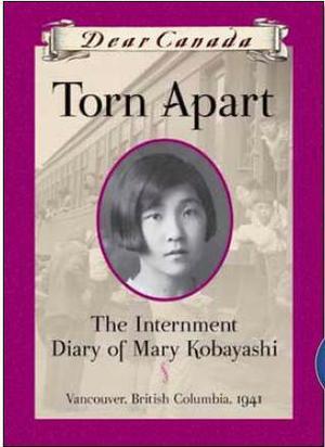 Torn Apart: The Internment Diary of Mary Kobayashi (Dear Canada #1)