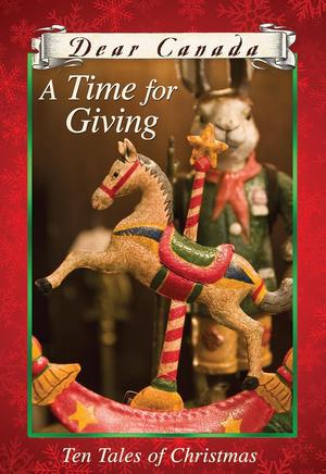 A Time for Giving: Ten Tales of Christmas (Dear Canada #1)