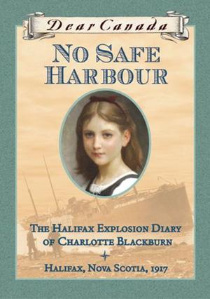 No Safe Harbour: The Halifax Explosion Diary of Charlotte Blackburn (Dear Canada #1)