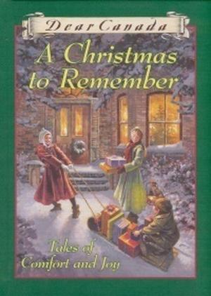 A Christmas to Remember: Tales of Comfort and Joy (Dear Canada #1)