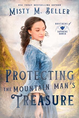 Protecting the Mountain Man's Treasure by Misty M. Beller