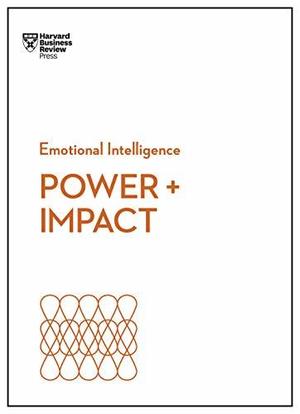 Power and Impact by Harvard Business Review, Dan Cable, Peter Bregman, Harrison Monarth, Dacher Keltner