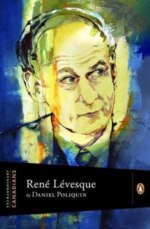René Lévesque (Extraordinary Canadians #1)