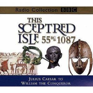This Sceptred Isle, Vol. 1: Julius Caesar to William the Conqueror 55BC-1087 (This Sceptred Isle #1)