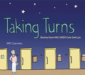 Taking Turns: Stories from HIV/AIDS Care Unit 371 (Graphic Medicine #1)