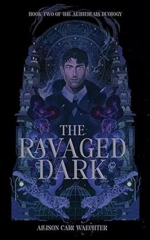 The Ravaged Dark by Allison Carr Waechter