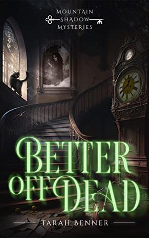 Better Off Dead: A Paranormal Cozy Mystery by Tarah Benner