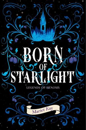 Born of Starlight by Mariet Kay