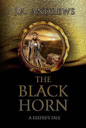 The Black Horn: A Keeper's Tale by J.A. Andrews