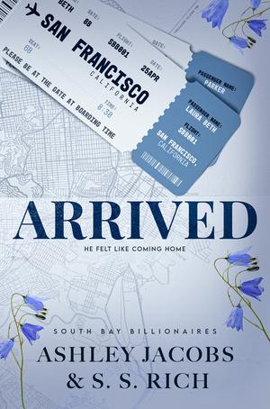 Arrived (South Bay Billionaires #1)