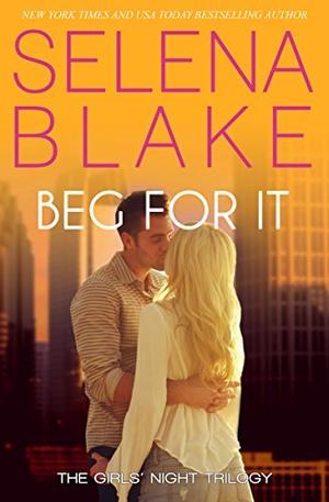 Beg for It (Getting Frisky in all the Wrong Places #3)