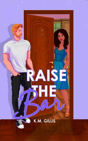 Raise the Bar by K.M. Gillis