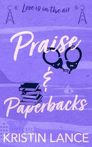 Praise & Paperbacks by Kristin Lance