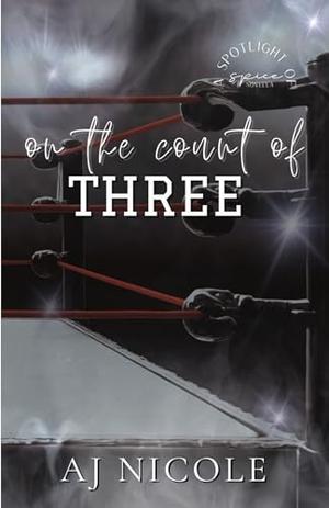 On the Count of Three by AJ Nicole