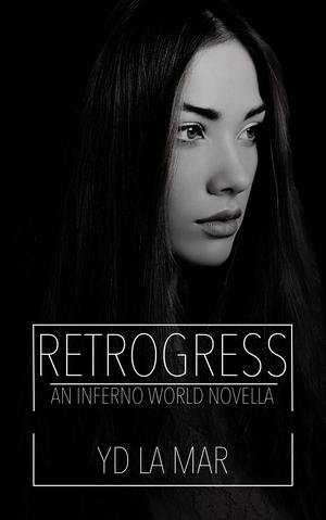 Retrogress by Y.D. La Mar