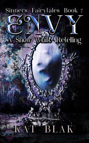 Envy: A Snow White Retelling by Kat Blak