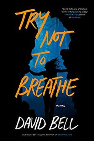 Try Not to Breathe by David Bell