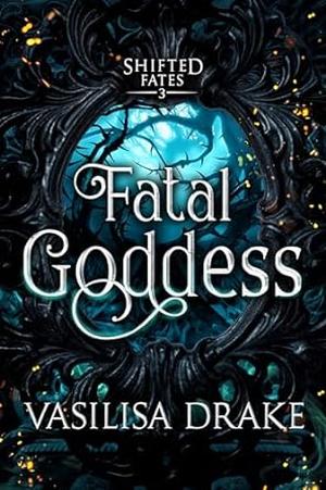 Fatal Goddess by Vasilisa Drake