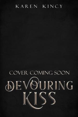 Devouring Kiss by Karen Kincy