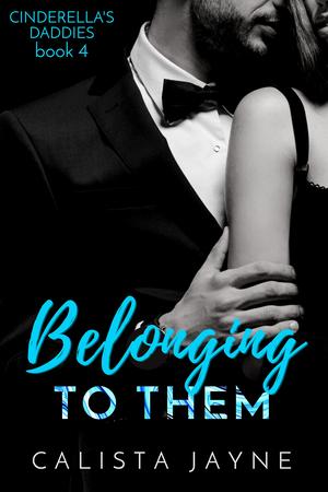 Belonging to Them (Cinderella's Daddies #4)