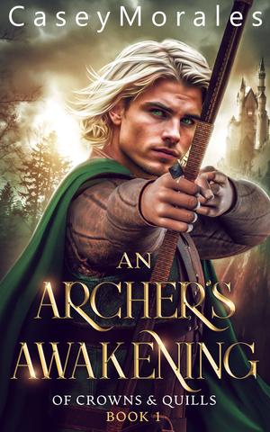 An Archer's Awakening by Casey Morales