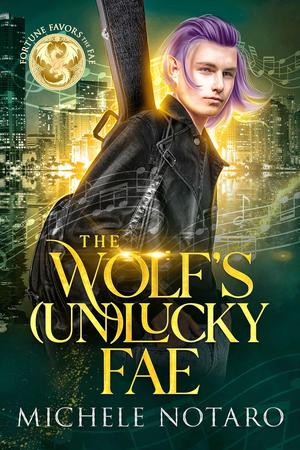The Wolf's [Un]Lucky Fae (Fortune Favors the Fae #2)