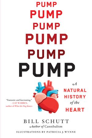 Pump: A Natural History of the Heart by Bill Schutt