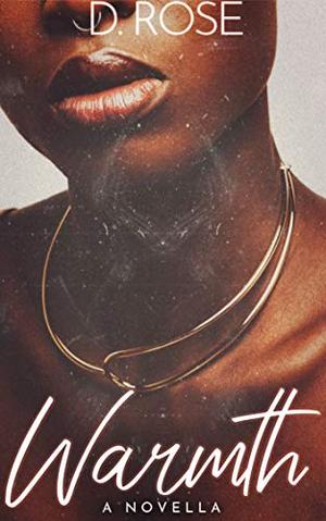 Warmth by D. Rose