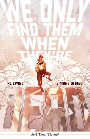 We Only Find Them When They're Dead, Vol. 3: The Soul by Al Ewing