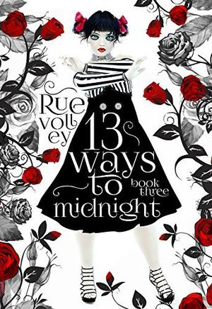 13 Ways to Midnight Book Three by Rue Volley