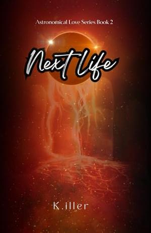 Next Life by K. Iller