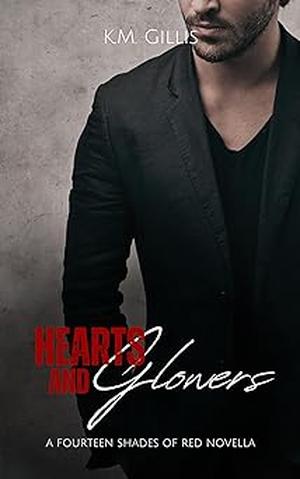 Hearts and Glowers by K.M. Gillis