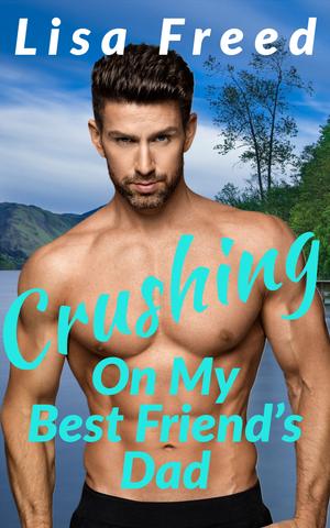 Crushing on My Best Friend's Dad (Love Unexpected #1)