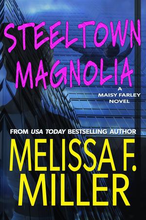 Steeltown Magnolia by Melissa F. Miller