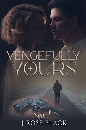 Vengefully Yours by J. Rose Black