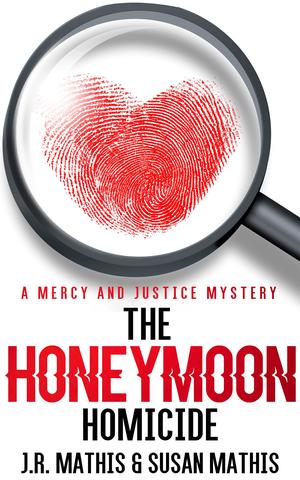 The Honeymoon Homicide by J.R. Mathis, Susan Mathis
