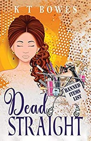 Dead Straight by K.T. Bowes