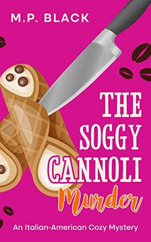 The Soggy Cannoli Murder by M.P. Black