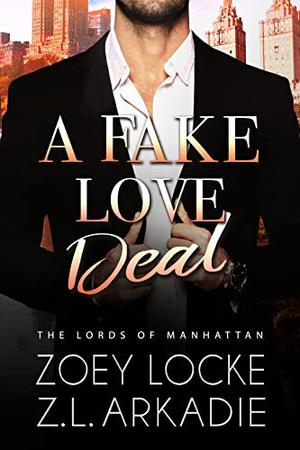 A Fake Love Deal by Zoey Locke, Z.L. Arkadie