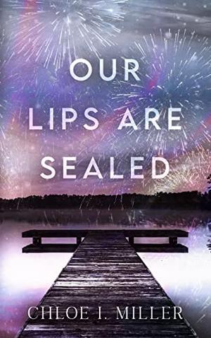 Our Lips Are Sealed by Chloe I. Miller