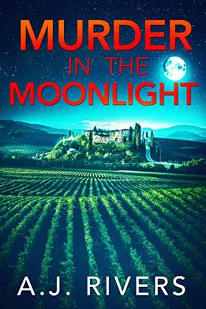 Murder in the Moonlight by A.J. Rivers