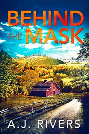 Behind the Mask by A.J. Rivers