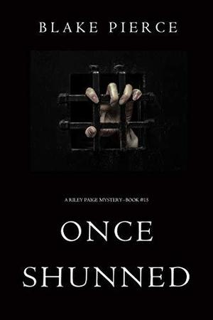 Once Shunned (Riley Paige #15)