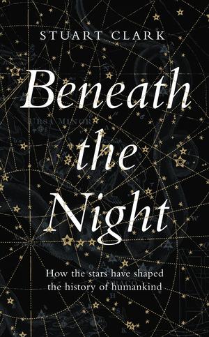 Beneath the Night by Stuart Clark