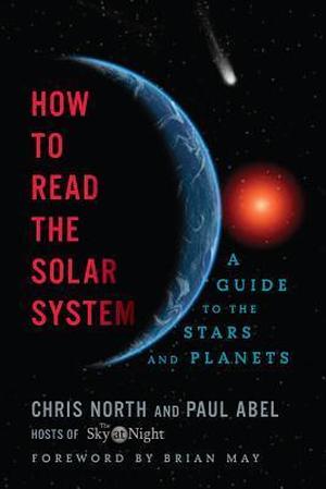 How to Read the Solar System by Paul Abel, Brian May, Chris North