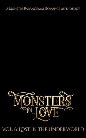 Monsters in Love: Lost in the Underworld: A Paranormal Monster Romance Anthology by Evangeline Priest