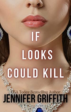 If Looks Could Kill by Jennifer Griffith