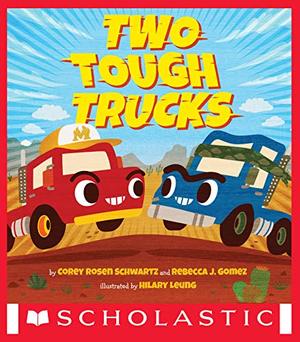 Two Tough Trucks by Corey Rosen Schwartz, Rebecca J. Gomez